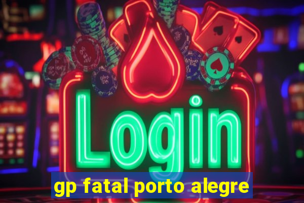 gp fatal porto alegre